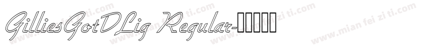 GilliesGotDLig Regular字体转换